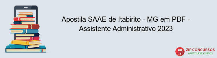 Apostila SAAE de Itabirito - MG em PDF - Assistente Administrativo 2023