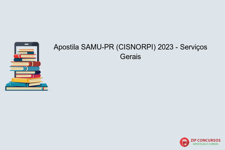 Apostila SAMU-PR (CISNORPI) 2023 - Serviços Gerais