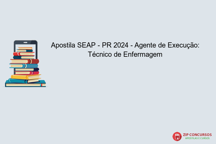 Apostila SEAP - PR 2024 - Agente de Execução: Técnico de Enfermagem