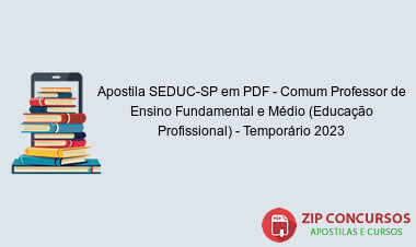 Apostila SEDUC-SP em PDF - Comum Professor de Ensino Fundamental e Médio (Educação Profissional) - Temporário 2023