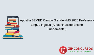 Apostila SEMED Campo Grande - MS 2023 Professor - Língua Inglesa (Anos Finais do Ensino Fundamental)