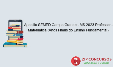Apostila SEMED Campo Grande - MS 2023 Professor - Matemática (Anos Finais do Ensino Fundamental)