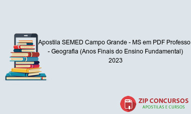 Apostila SEMED Campo Grande - MS em PDF Professor - Geografia (Anos Finais do Ensino Fundamental) 2023