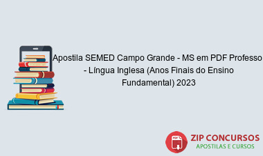 Apostila SEMED Campo Grande - MS em PDF Professor - Língua Inglesa (Anos Finais do Ensino Fundamental) 2023