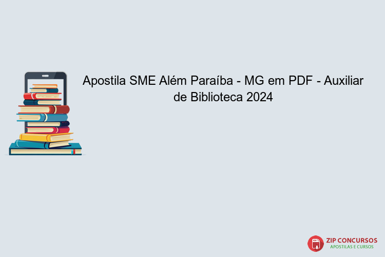 Apostila SME Além Paraíba - MG em PDF - Auxiliar de Biblioteca 2024