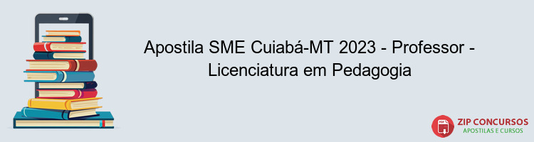 Apostila SME Cuiabá-MT 2023 - Professor - Licenciatura em Pedagogia