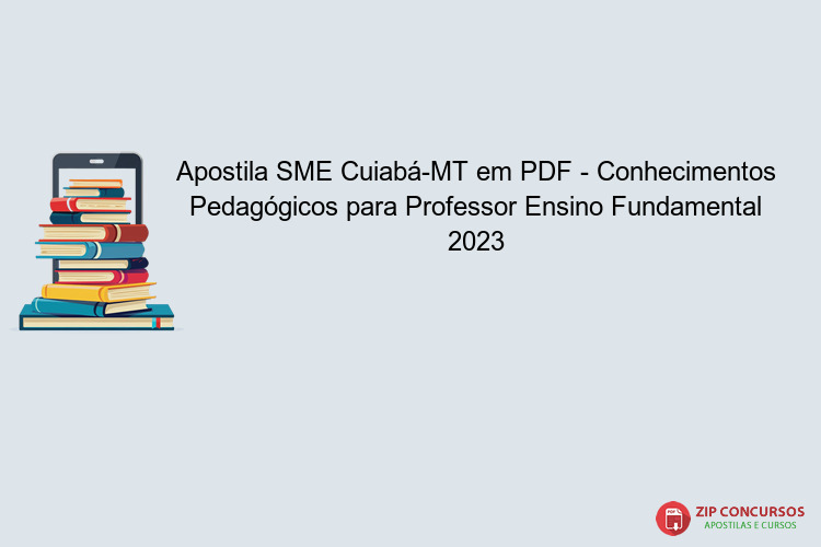 Apostila SME Cuiabá-MT em PDF - Conhecimentos Pedagógicos para Professor Ensino Fundamental 2023