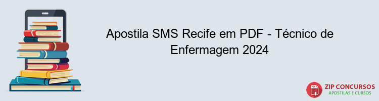 Apostila SMS Recife em PDF - Técnico de Enfermagem 2024