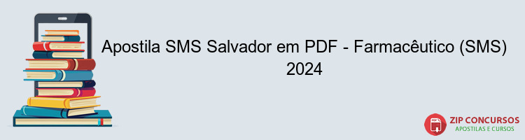 Apostila SMS Salvador em PDF - Farmacêutico (SMS) 2024