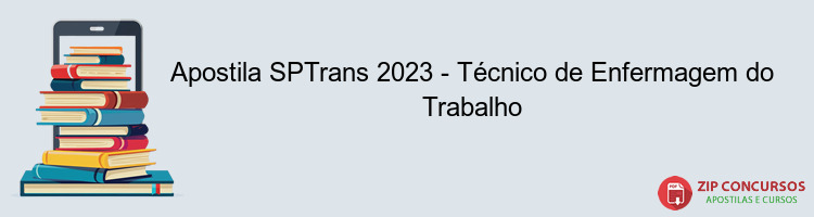 Apostila SPTrans 2023 - Técnico de Enfermagem do Trabalho