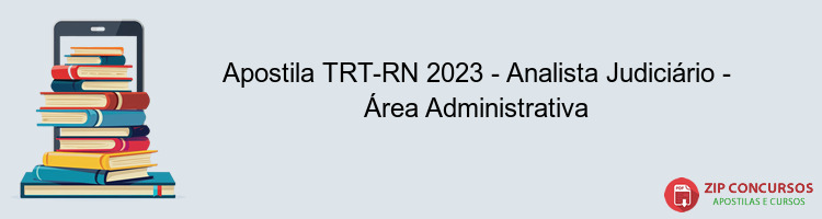 Apostila TRT-RN 2023 - Analista Judiciário - Área Administrativa