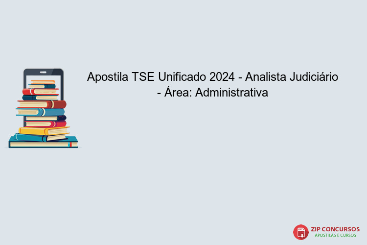 Apostila TSE Unificado 2024 - Analista Judiciário - Área: Administrativa
