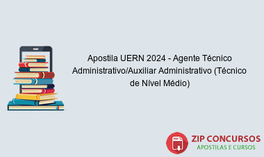 Apostila UERN 2024 - Agente Técnico Administrativo/Auxiliar Administrativo (Técnico de Nível Médio)