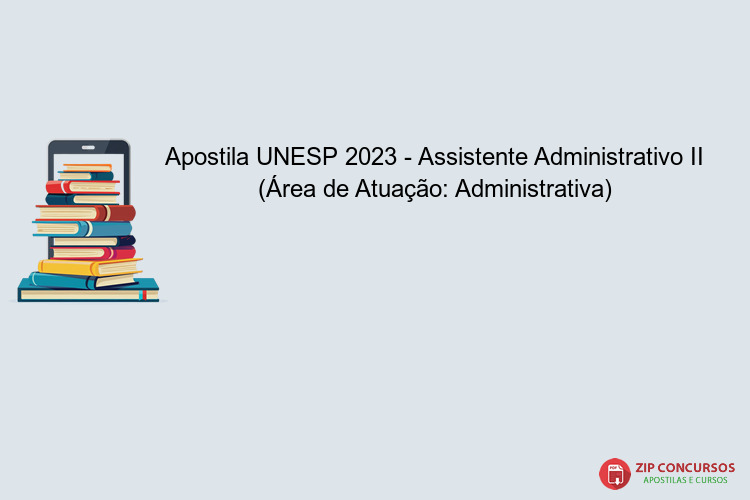 Apostila UNESP 2023 - Assistente Administrativo II (Área de Atuação: Administrativa)