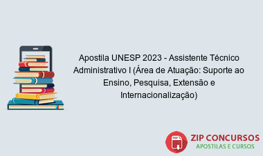 Apostila UNESP 2023 - Assistente Técnico Administrativo I (Área de Atuação: Suporte ao Ensino, Pesquisa, Extensão e Internacionalização)