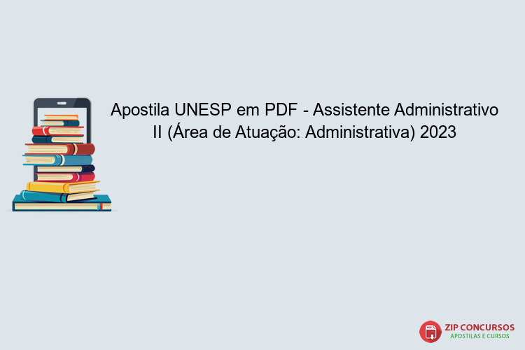 Apostila UNESP em PDF - Assistente Administrativo II (Área de Atuação: Administrativa) 2023