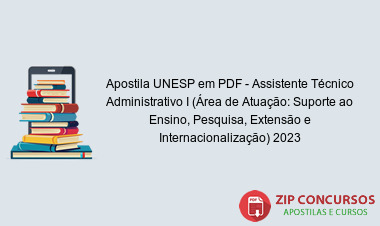 Apostila UNESP em PDF - Assistente Técnico Administrativo I (Área de Atuação: Suporte ao Ensino, Pesquisa, Extensão e Internacionalização) 2023