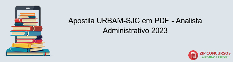 Apostila URBAM-SJC em PDF - Analista Administrativo 2023