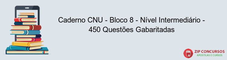 Caderno CNU - Bloco 8 - Nível Intermediário - 450 Questões Gabaritadas