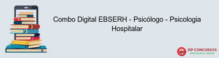 Combo Digital EBSERH - Psicólogo - Psicologia Hospitalar
