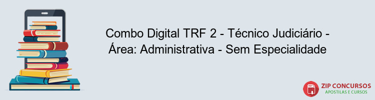 Combo Digital TRF 2 - Técnico Judiciário - Área: Administrativa - Sem Especialidade