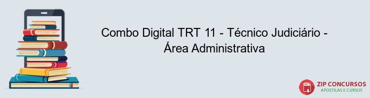 Combo Digital TRT 11 - Técnico Judiciário - Área Administrativa