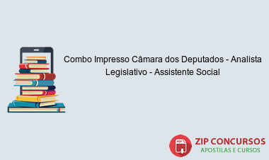 Combo Impresso Câmara dos Deputados - Analista Legislativo - Assistente Social