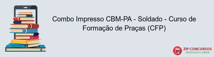 Combo Impresso CBM-PA - Soldado - Curso de Formação de Praças (CFP)