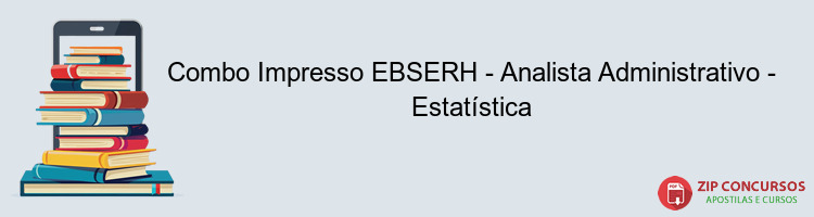 Combo Impresso EBSERH - Analista Administrativo - Estatística