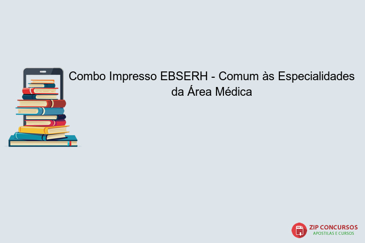 Combo Impresso EBSERH - Comum às Especialidades da Área Médica