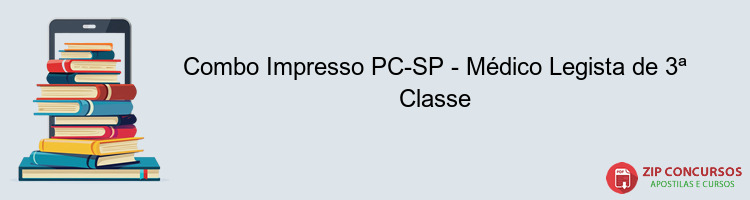 Combo Impresso PC-SP - Médico Legista de 3ª Classe