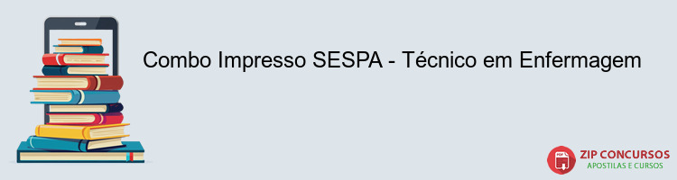 Combo Impresso SESPA - Técnico em Enfermagem