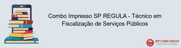 Combo Impresso SP REGULA - Técnico em Fiscalização de Serviços Públicos