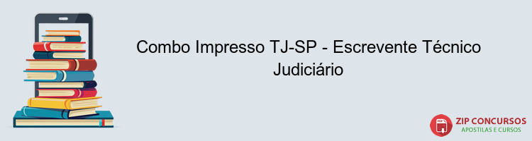Combo Impresso TJ-SP - Escrevente Técnico Judiciário