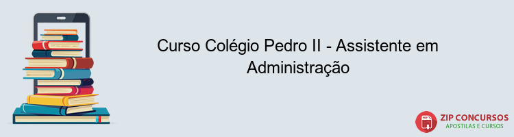 Curso Colégio Pedro II - Assistente em Administração