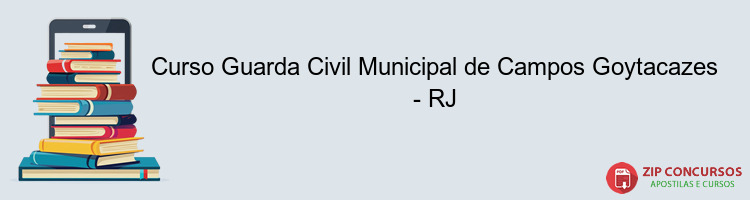 Curso Guarda Civil Municipal de Campos Goytacazes - RJ