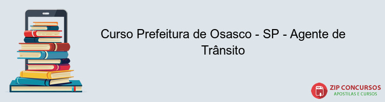 Curso Prefeitura de Osasco - SP - Agente de Trânsito