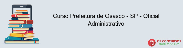 Curso Prefeitura de Osasco - SP - Oficial Administrativo