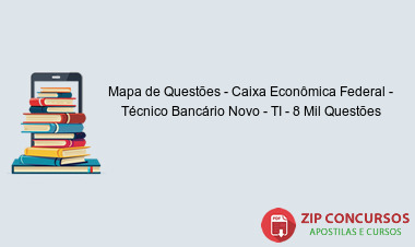 Mapa de Questões - Caixa Econômica Federal - Técnico Bancário Novo - TI - 8 Mil Questões