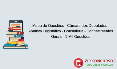 Mapa de Questões - Câmara dos Deputados - Analista Legislativo - Consultoria - Conhecimentos Gerais - 3 Mil Questões