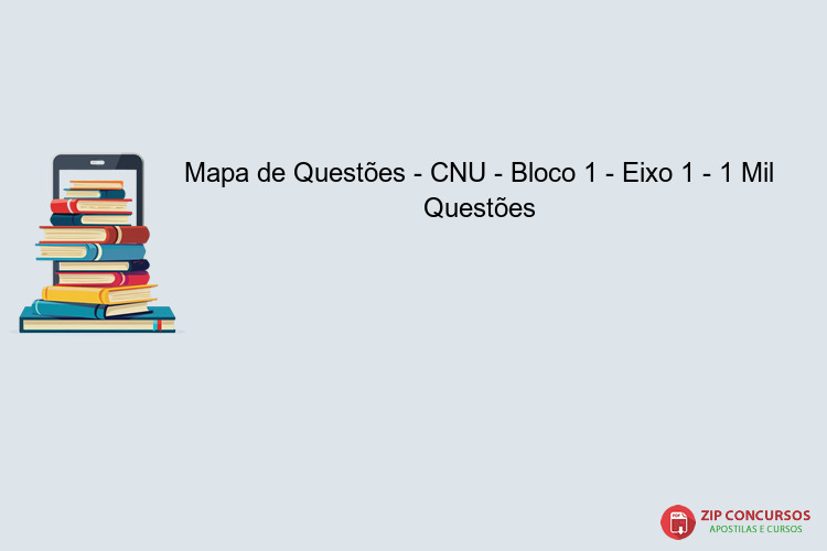 Mapa de Questões - CNU - Bloco 1 - Eixo 1 - 1 Mil Questões