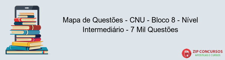 Mapa de Questões - CNU - Bloco 8 - Nível Intermediário - 7 Mil Questões