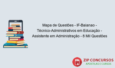 Mapa de Questões - IF-Baianao - Técnico-Administrativos em Educação - Assistente em Administração - 8 Mil Questões