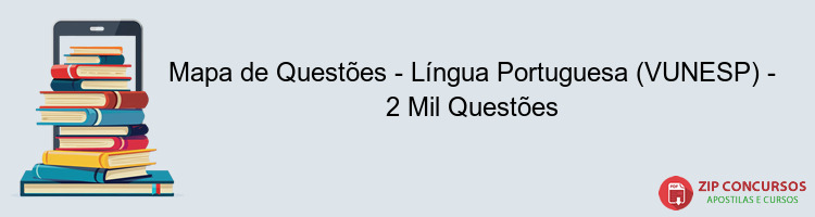 Mapa de Questões - Língua Portuguesa (VUNESP) - 2 Mil Questões