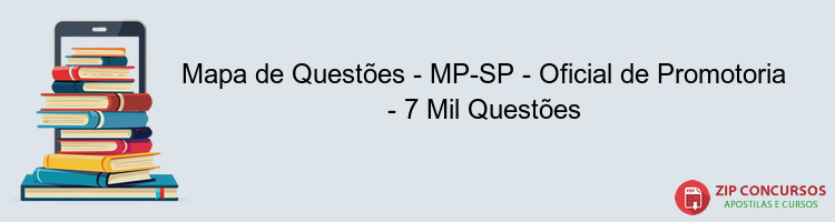 Mapa de Questões - MP-SP - Oficial de Promotoria - 7 Mil Questões
