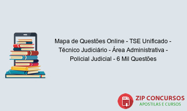 Mapa de Questões Online - TSE Unificado - Técnico Judiciário - Área Administrativa - Policial Judicial - 6 Mil Questões