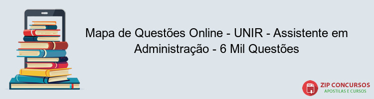 Mapa de Questões Online - UNIR - Assistente em Administração - 6 Mil Questões