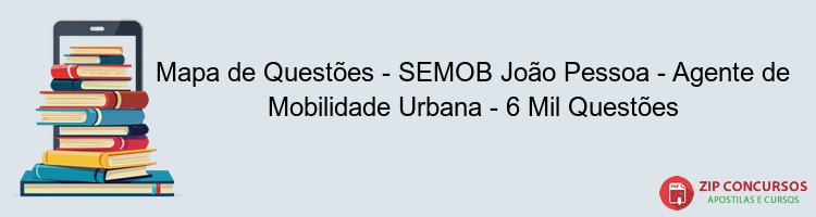 Mapa de Questões - SEMOB João Pessoa - Agente de Mobilidade Urbana - 6 Mil Questões